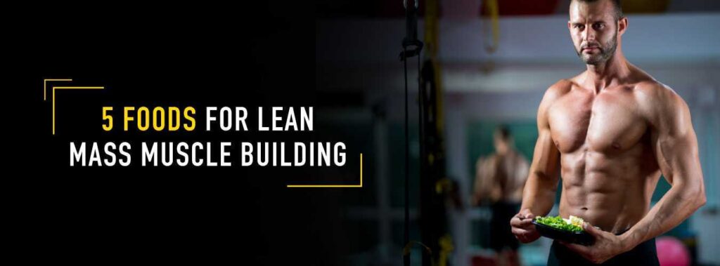 5-Foods-For-Lean-Mass-Muscle-Building